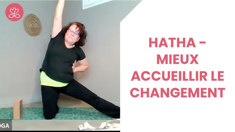Jour 12. Hatha - Mieux accueillir le changement avec Martine Rivière